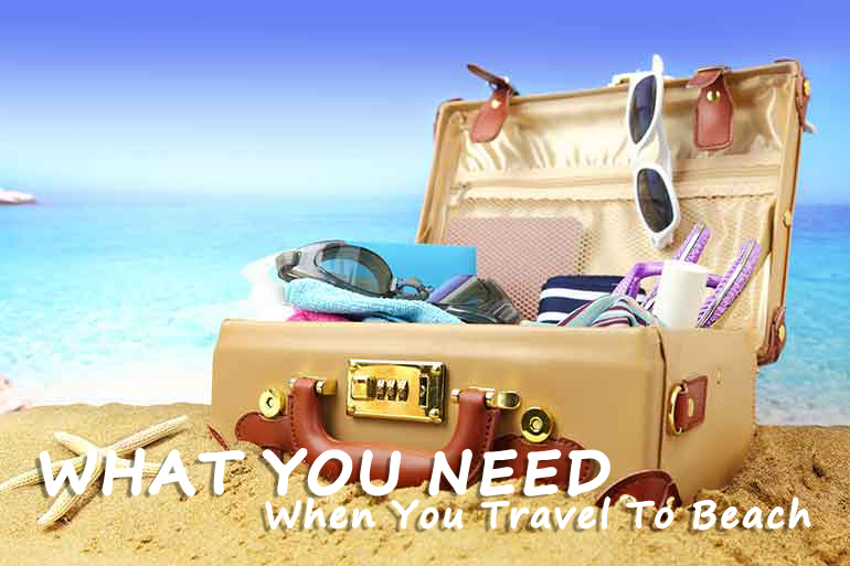 Things to prepared when you travel to beach