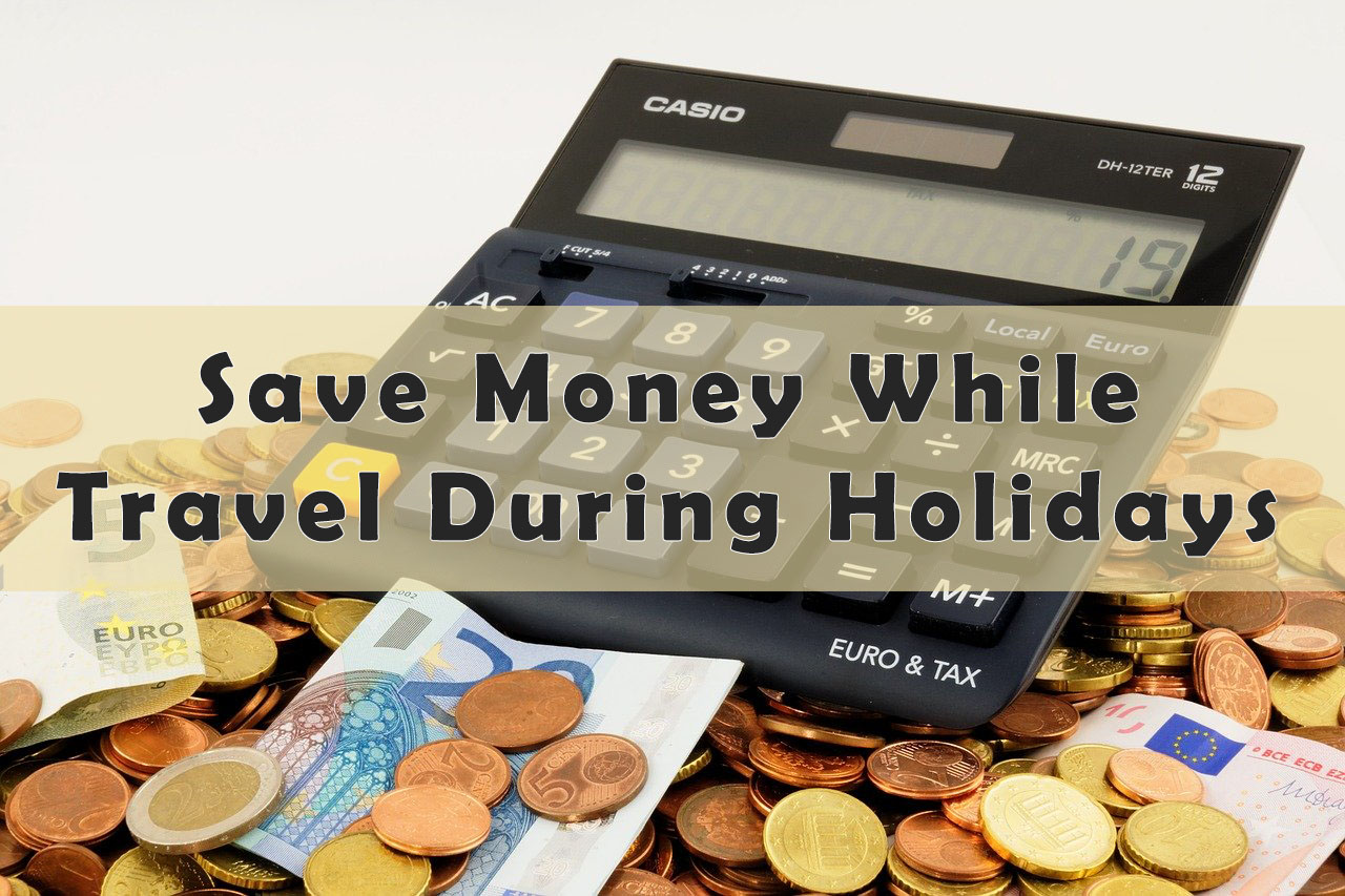 How to save money while you travel during holidays 2025