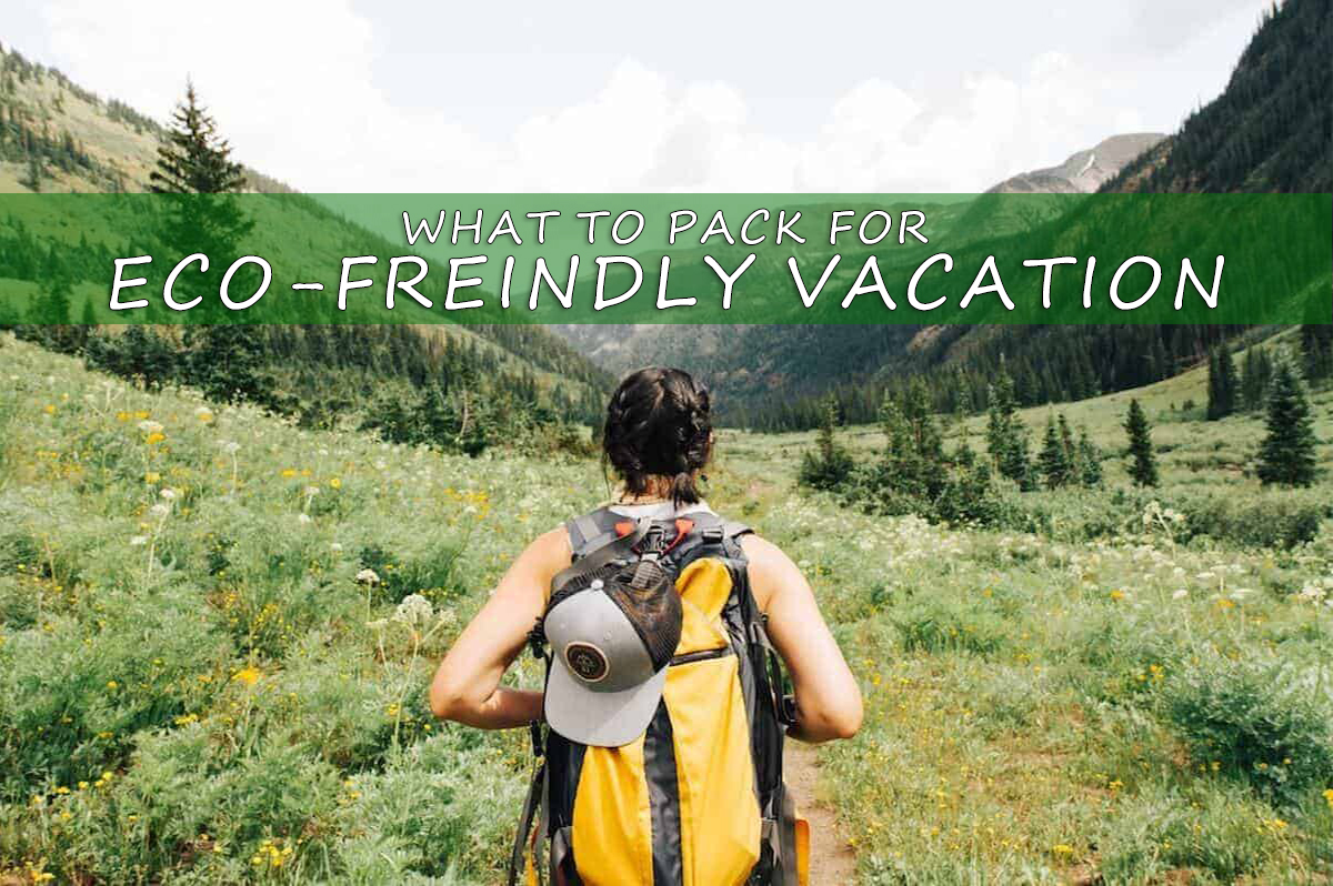 Eco-Friendly Travel products to pack for a green vacation